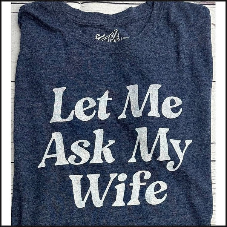 Let Me Ask My Wife Tee Navy